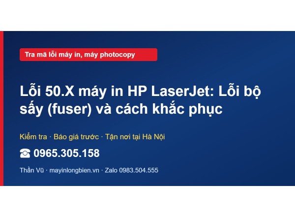Lỗi 50.X máy in HP LaserJet: Lỗi bộ sấy (fuser) và cách k…
