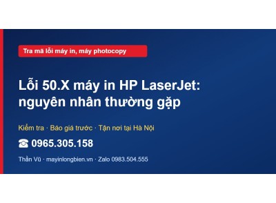 Lỗi 50.X máy in HP LaserJet: nguyên nhân thường gặp