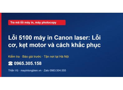 Lỗi 5100 máy in Canon laser: Lỗi cơ, kẹt motor và cách kh…
