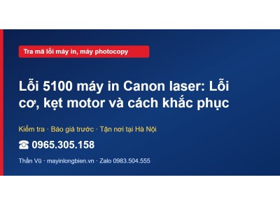 Lỗi 5100 máy in Canon laser: Lỗi cơ, kẹt motor và cách kh…