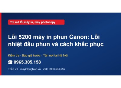 Lỗi 5200 máy in phun Canon: Lỗi nhiệt đầu phun và cách kh…
