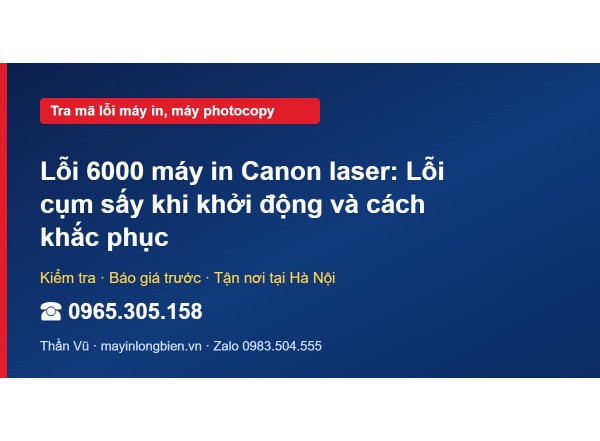 Lỗi 6000 máy in Canon laser: Lỗi cụm sấy khi khởi động và…
