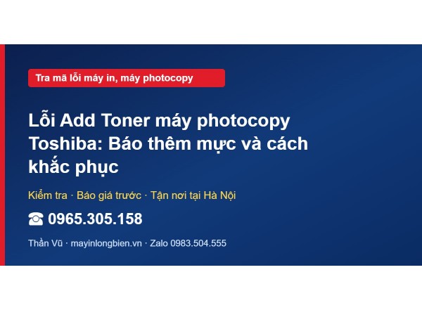 Lỗi Add Toner máy photocopy Toshiba: Báo thêm mực và cách…