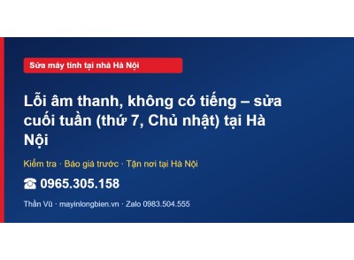 Lỗi âm thanh, không có tiếng – sửa cuối tuần (thứ 7, Chủ …