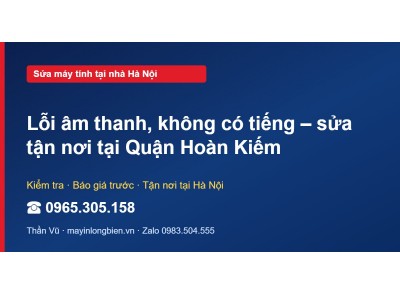 Lỗi âm thanh, không có tiếng – sửa tận nơi tại Quận Hoàn …