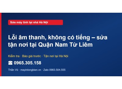 Lỗi âm thanh, không có tiếng – sửa tận nơi tại Quận Nam T…