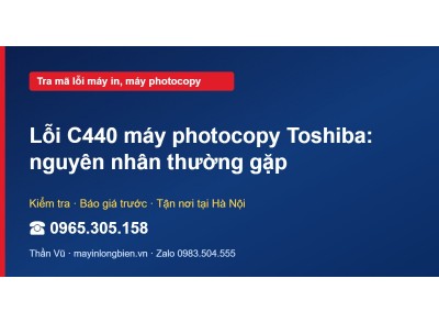 Lỗi C440 máy photocopy Toshiba: nguyên nhân thường gặp