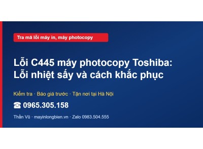 Lỗi C445 máy photocopy Toshiba: Lỗi nhiệt sấy và cách khắ…