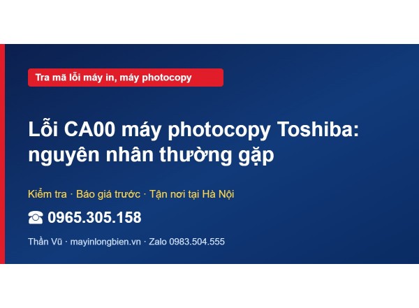 Lỗi CA00 máy photocopy Toshiba: nguyên nhân thường gặp