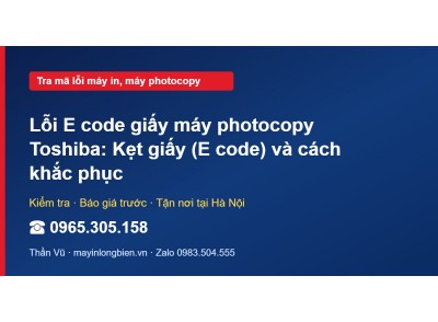 Lỗi E code giấy máy photocopy Toshiba: Kẹt giấy (E code) …