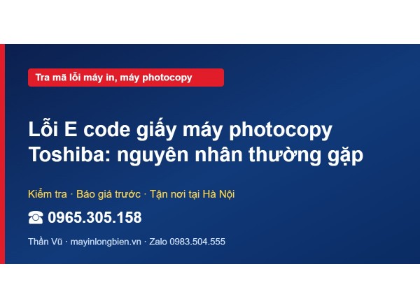 Lỗi E code giấy máy photocopy Toshiba: nguyên nhân thường…