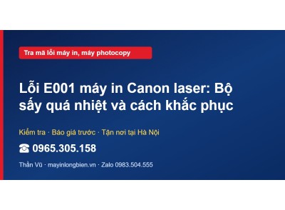 Lỗi E001 máy in Canon laser: Bộ sấy quá nhiệt và cách khắ…