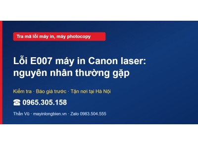 Lỗi E007 máy in Canon laser: nguyên nhân thường gặp