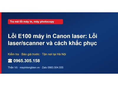 Lỗi E100 máy in Canon laser: Lỗi laser/scanner và cách kh…