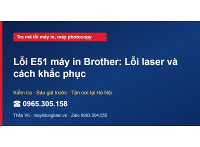 Lỗi E51 máy in Brother: Lỗi laser và cách khắc phục