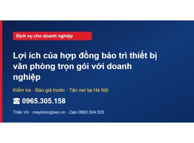 Lợi ích của hợp đồng bảo trì thiết bị văn phòng trọn gói …