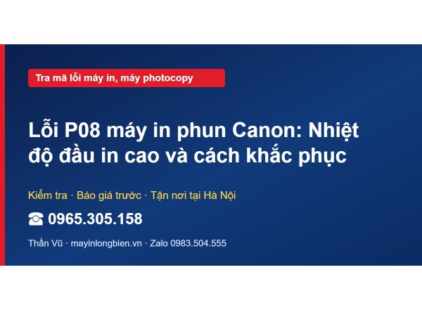 Lỗi P08 máy in phun Canon: Nhiệt độ đầu in cao và cách kh…