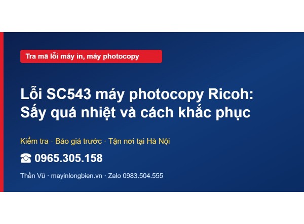 Lỗi SC543 máy photocopy Ricoh: Sấy quá nhiệt và cách khắc…