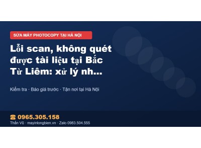Lỗi scan, không quét được tài liệu tại Bắc Từ Liêm: xử lý…