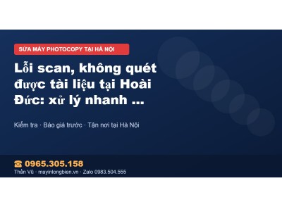 Lỗi scan, không quét được tài liệu tại Hoài Đức: xử lý nh…