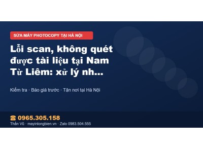 Lỗi scan, không quét được tài liệu tại Nam Từ Liêm: xử lý…