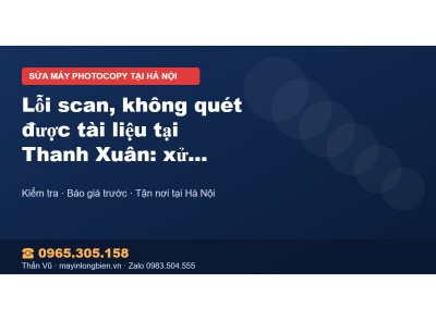 Lỗi scan, không quét được tài liệu tại Thanh Xuân: xử lý …