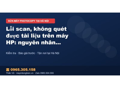 Lỗi scan, không quét được tài liệu trên máy HP: nguyên nh…