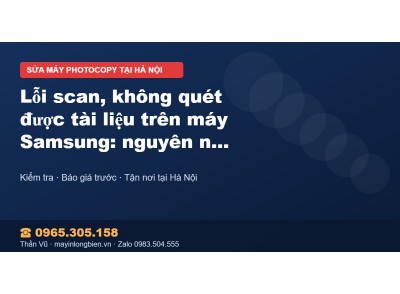 Lỗi scan, không quét được tài liệu trên máy Samsung: nguy…