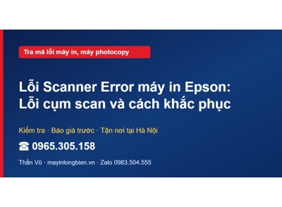 Lỗi Scanner Error máy in Epson: Lỗi cụm scan và cách khắc…
