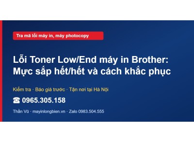 Lỗi Toner Low/End máy in Brother: Mực sắp hết/hết và cách…