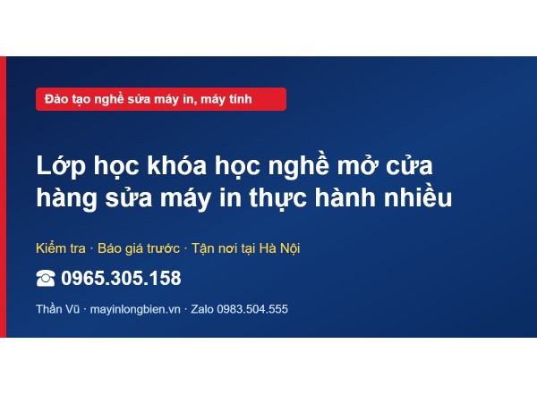 Lớp học khóa học nghề mở cửa hàng sửa máy in thực hành nhiều