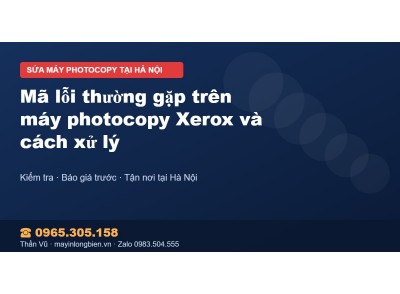 Mã lỗi thường gặp trên máy photocopy Xerox và cách xử lý