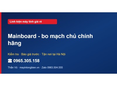 Mainboard - bo mạch chủ chính hãng