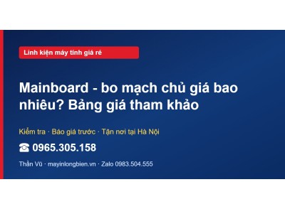 Mainboard - bo mạch chủ giá bao nhiêu? Bảng giá tham khảo