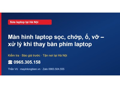 Màn hình laptop sọc, chớp, ố, vỡ – xử lý khi thay bàn phí…