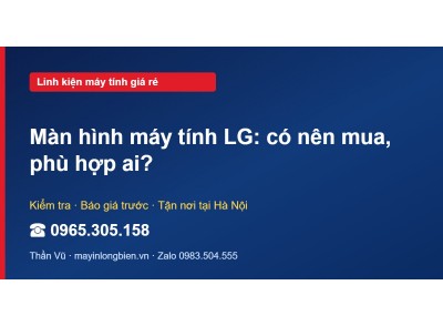 Màn hình máy tính LG: có nên mua, phù hợp ai?