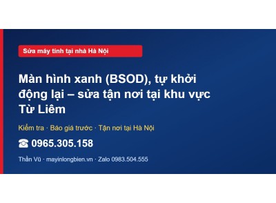 Màn hình xanh (BSOD), tự khởi động lại – sửa tận nơi tại …