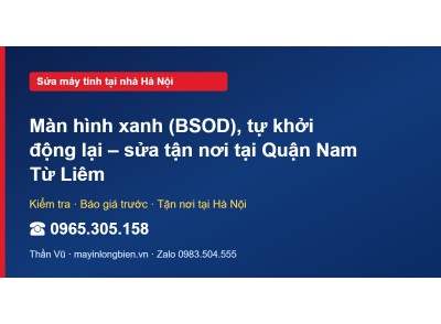 Màn hình xanh (BSOD), tự khởi động lại – sửa tận nơi tại …