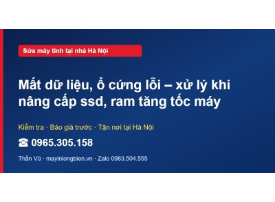 Mất dữ liệu, ổ cứng lỗi – xử lý khi nâng cấp ssd, ram tăn…