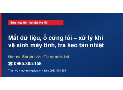 Mất dữ liệu, ổ cứng lỗi – xử lý khi vệ sinh máy tính, tra…
