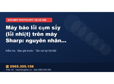 Máy báo lỗi cụm sấy (lỗi nhiệt) trên máy Sharp: nguyên nh…