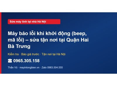 Máy báo lỗi khi khởi động (beep, mã lỗi) – sửa tận nơi tạ…