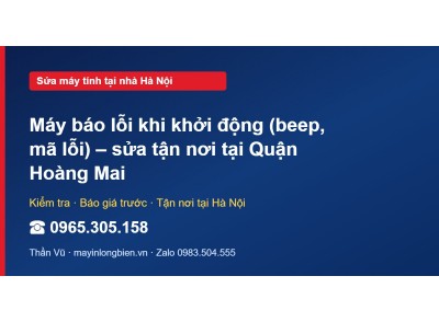 Máy báo lỗi khi khởi động (beep, mã lỗi) – sửa tận nơi tạ…