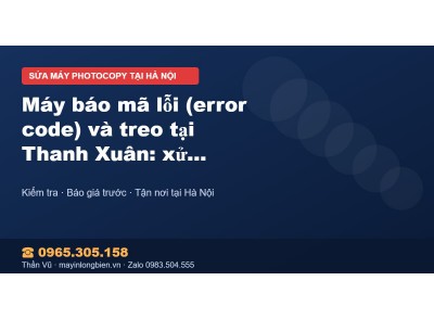 Máy báo mã lỗi (error code) và treo tại Thanh Xuân: xử lý…