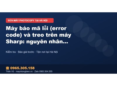 Máy báo mã lỗi (error code) và treo trên máy Sharp: nguyê…