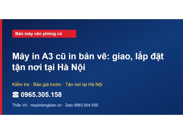 Máy in A3 cũ in bản vẽ: giao, lắp đặt tận nơi tại Hà Nội
