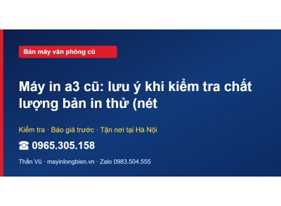 Máy in a3 cũ: lưu ý khi kiểm tra chất lượng bản in thử (nét