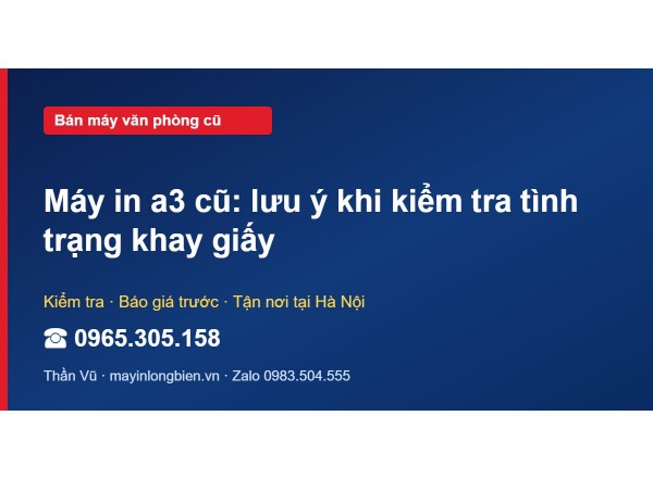 Máy in a3 cũ: lưu ý khi kiểm tra tình trạng khay giấy