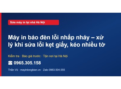 Máy in báo đèn lỗi nhấp nháy – xử lý khi sửa lỗi kẹt giấy…
