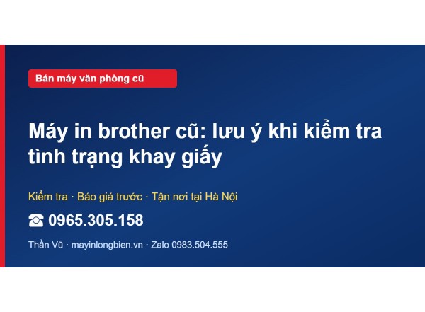 Máy in brother cũ: lưu ý khi kiểm tra tình trạng khay giấy